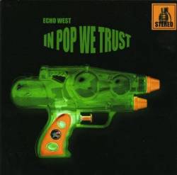 Echo West : In Pop We Trust